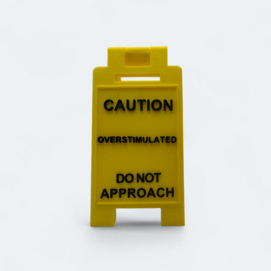 Caution Stressed overstimulated Sign