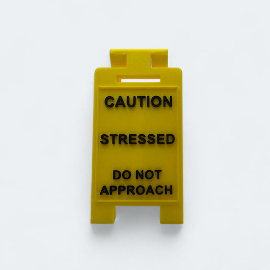Caution Stressed overstimulated Sign